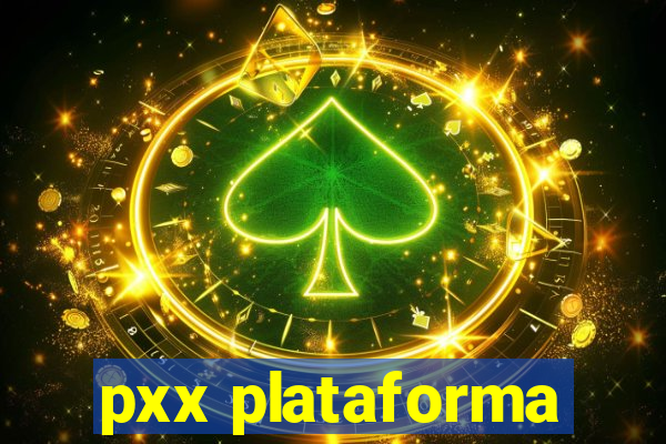 pxx plataforma